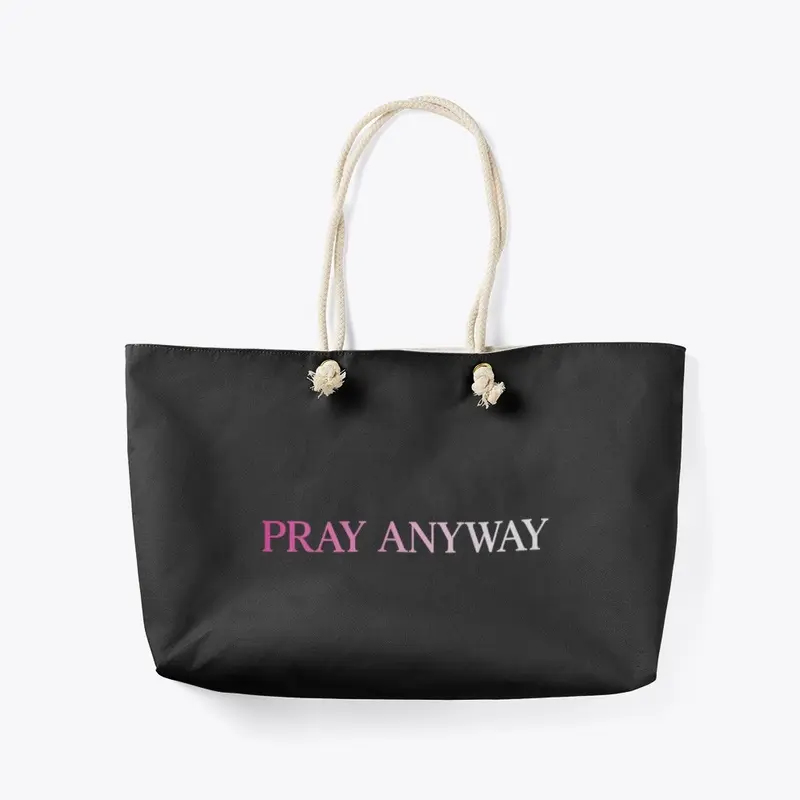 Pray Anyway