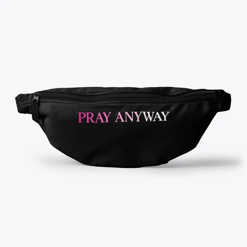 Pray Anyway